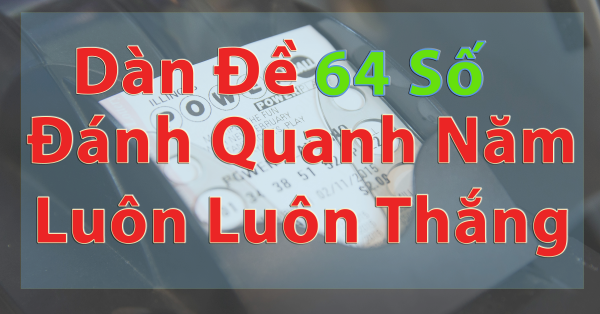 Danh dan de 64 so theo duoi cam hay dau cam