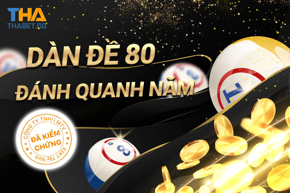 Dàn đề 80 số đánh quanh năm bất bại - Cách đánh dàn đề 80 1 Dàn đề 80 số bất bại đánh quanh năm - Cách đánh dàn đề 80