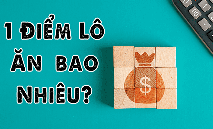 1 điểm lô bao nhiêu tiền ? Cách tính tiền lô đầy đủ chi tiết 1 1 điểm lô bao nhiêu tiền ? Cách tính tiền lô đầy đủ chi tiết